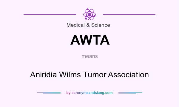 What does AWTA mean? It stands for Aniridia Wilms Tumor Association