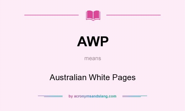 What does AWP mean? It stands for Australian White Pages