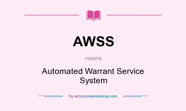 What does AWSS mean? It stands for Automated Warrant Service System