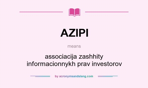 What does AZIPI mean? It stands for associacija zashhity informacionnykh prav investorov