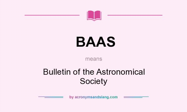 What does BAAS mean? It stands for Bulletin of the Astronomical Society