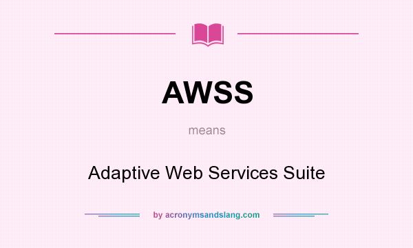 What does AWSS mean? It stands for Adaptive Web Services Suite