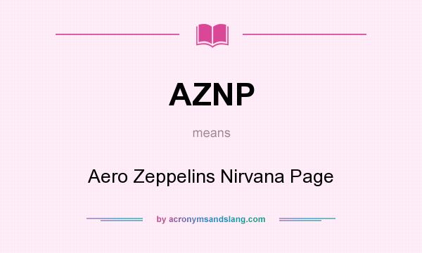 What does AZNP mean? It stands for Aero Zeppelins Nirvana Page