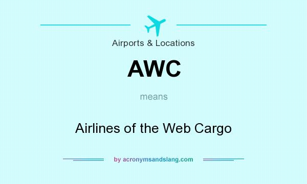 What does AWC mean? It stands for Airlines of the Web Cargo