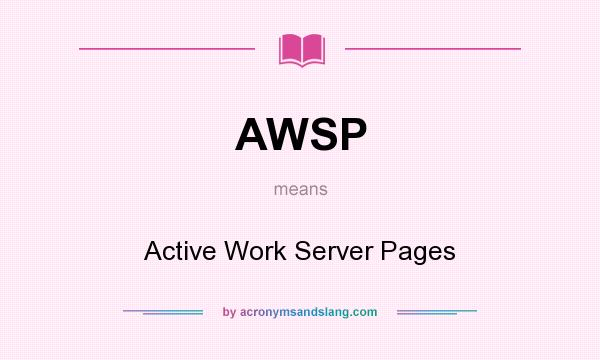 What does AWSP mean? It stands for Active Work Server Pages