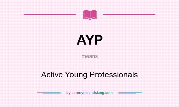 What does AYP mean? It stands for Active Young Professionals