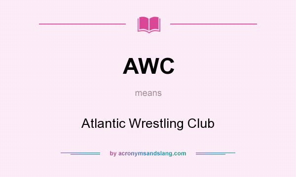 What does AWC mean? It stands for Atlantic Wrestling Club