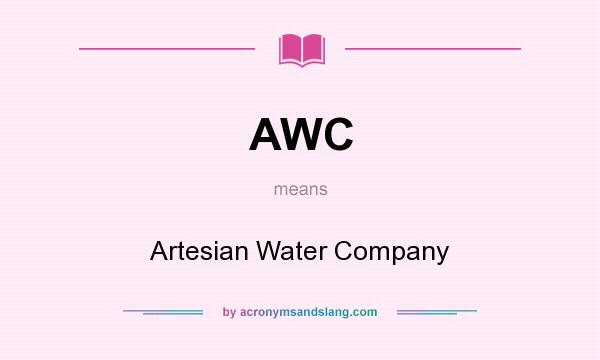 What does AWC mean? It stands for Artesian Water Company
