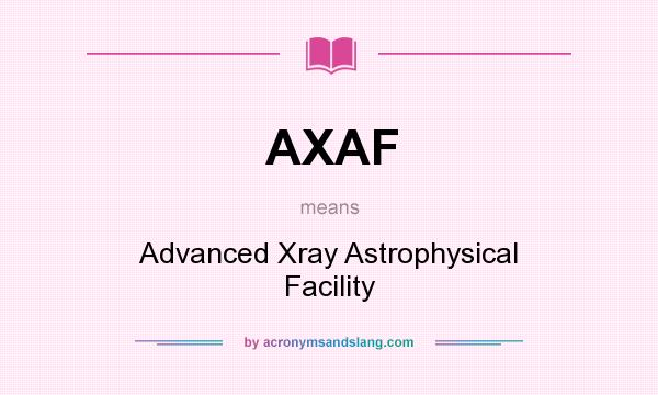 What does AXAF mean? It stands for Advanced Xray Astrophysical Facility