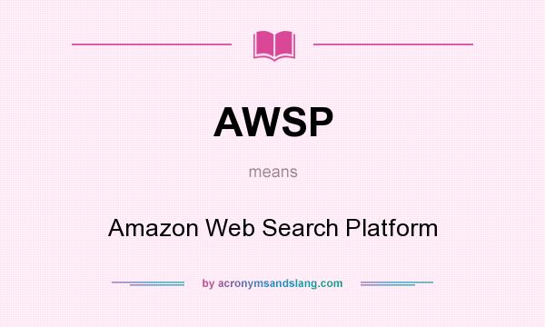 What does AWSP mean? It stands for Amazon Web Search Platform