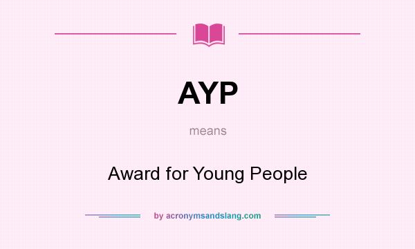What does AYP mean? It stands for Award for Young People