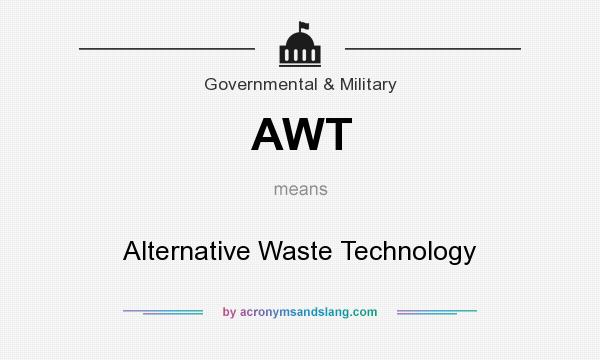 What does AWT mean? It stands for Alternative Waste Technology