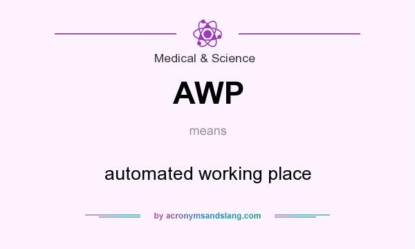 What does AWP mean? It stands for automated working place