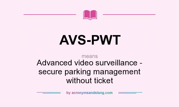 What does AVS-PWT mean? It stands for Advanced video surveillance - secure parking management without ticket