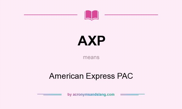 What does AXP mean? It stands for American Express PAC