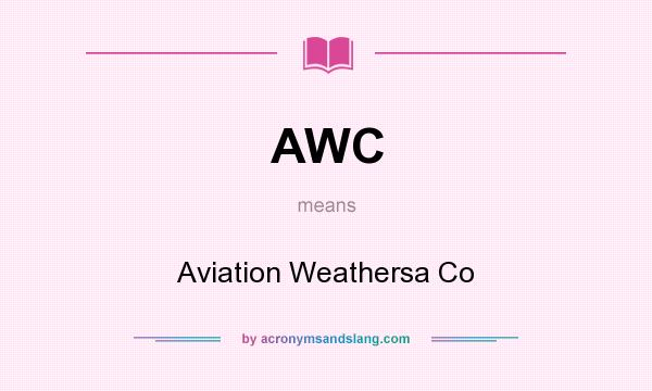 What does AWC mean? It stands for Aviation Weathersa Co