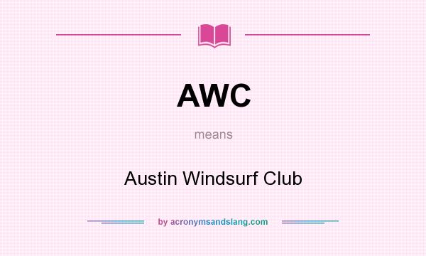 What does AWC mean? It stands for Austin Windsurf Club