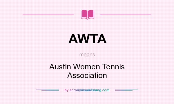 What does AWTA mean? It stands for Austin Women Tennis Association