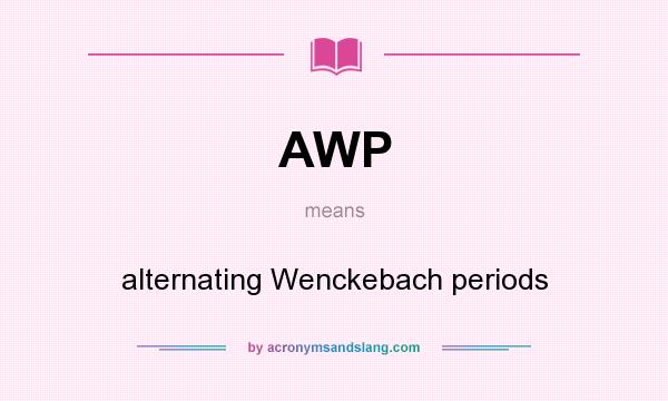 What does AWP mean? It stands for alternating Wenckebach periods