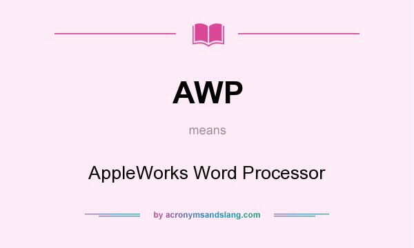 What does AWP mean? It stands for AppleWorks Word Processor