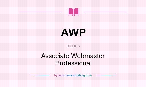 What does AWP mean? It stands for Associate Webmaster Professional