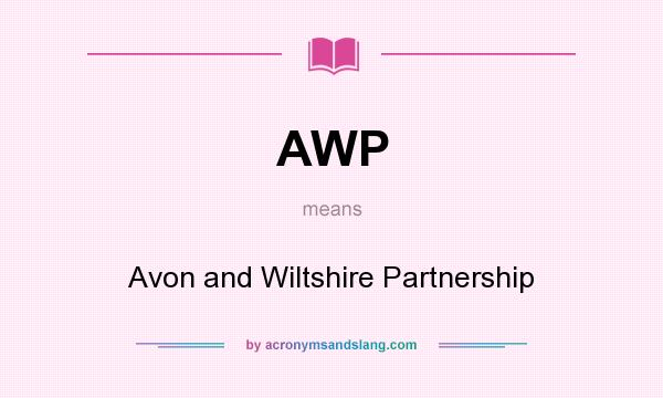 What does AWP mean? It stands for Avon and Wiltshire Partnership