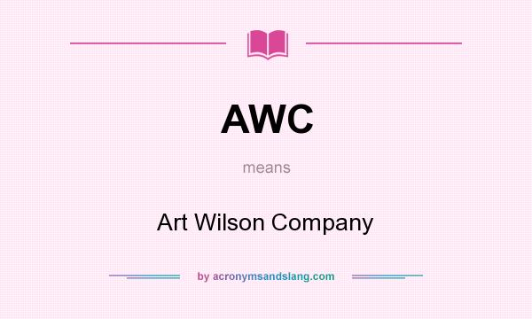 What does AWC mean? It stands for Art Wilson Company
