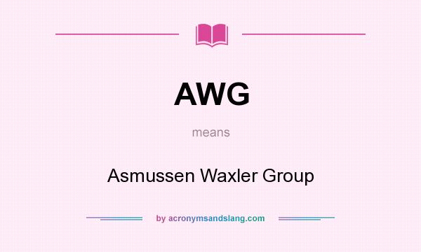 What does AWG mean? It stands for Asmussen Waxler Group