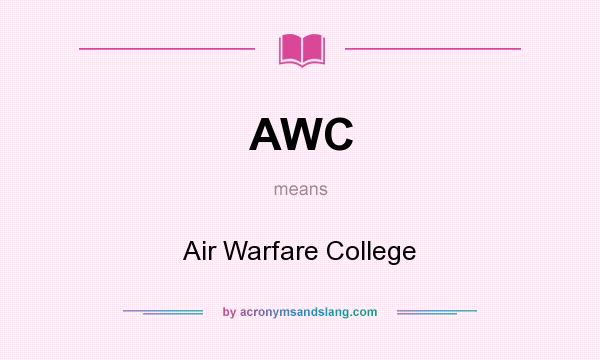 What does AWC mean? It stands for Air Warfare College