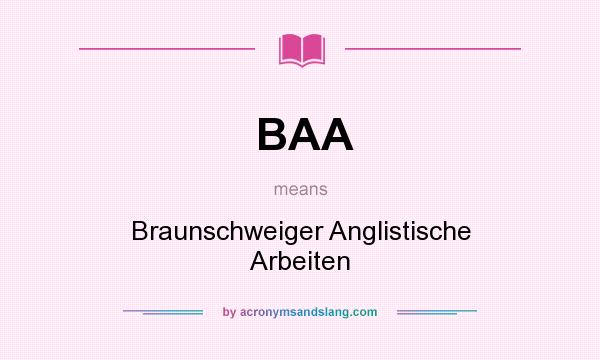 What does BAA mean? It stands for Braunschweiger Anglistische Arbeiten