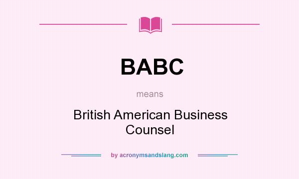 What does BABC mean? It stands for British American Business Counsel