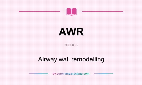 What does AWR mean? It stands for Airway wall remodelling