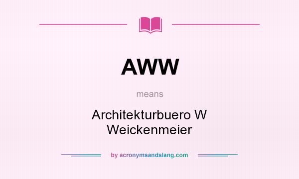 What does AWW mean? It stands for Architekturbuero W Weickenmeier