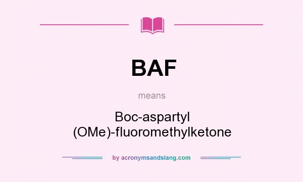What does BAF mean? It stands for Boc-aspartyl (OMe)-fluoromethylketone