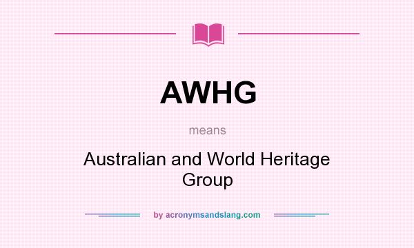 What does AWHG mean? It stands for Australian and World Heritage Group