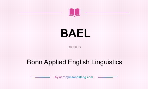 What does BAEL mean? It stands for Bonn Applied English Linguistics