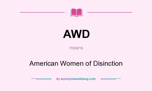 What does AWD mean? It stands for American Women of Disinction