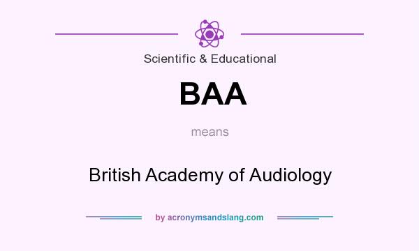 What does BAA mean? It stands for British Academy of Audiology