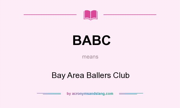 What does BABC mean? It stands for Bay Area Ballers Club