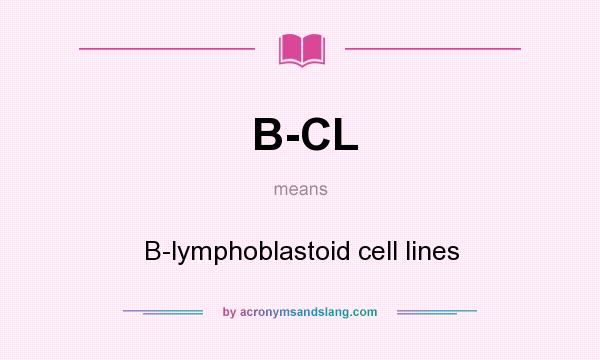 What does B-CL mean? It stands for B-lymphoblastoid cell lines