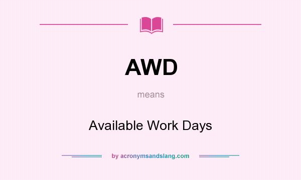 What does AWD mean? It stands for Available Work Days