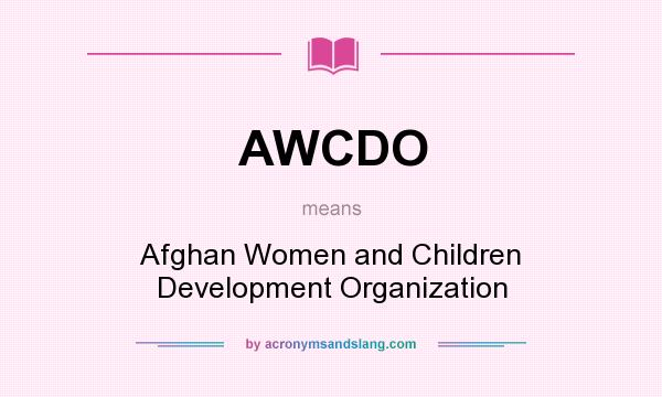 What does AWCDO mean? It stands for Afghan Women and Children Development Organization