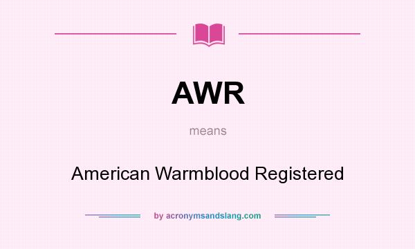What does AWR mean? It stands for American Warmblood Registered