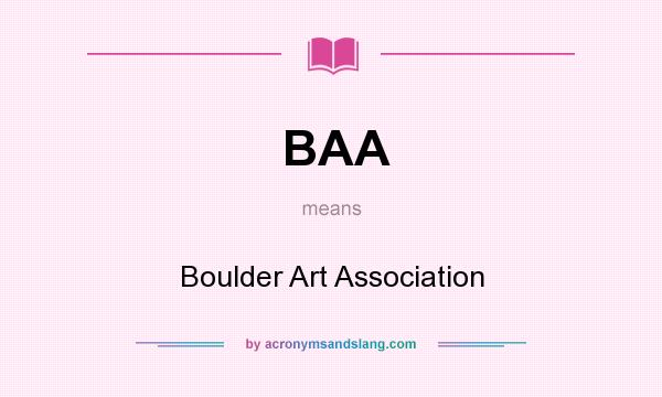 What does BAA mean? It stands for Boulder Art Association