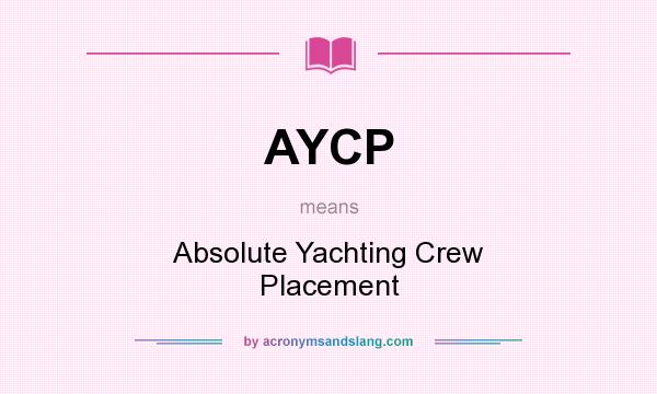 What does AYCP mean? It stands for Absolute Yachting Crew Placement