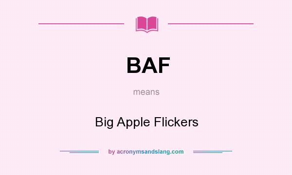 What does BAF mean? It stands for Big Apple Flickers