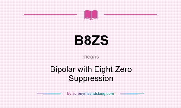 What does B8ZS mean? It stands for Bipolar with Eight Zero Suppression