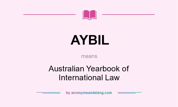 What does AYBIL mean? It stands for Australian Yearbook of International Law