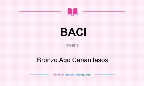 What does BACI mean? It stands for Bronze Age Carian Iasos