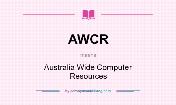 What does AWCR mean? It stands for Australia Wide Computer Resources